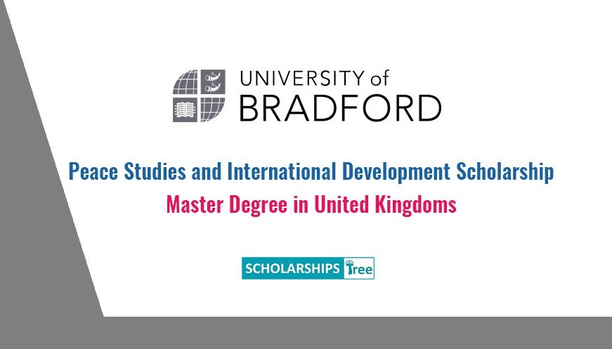 Peace Studies and International Development Scholarship At Bradford  University UK